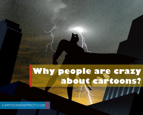 Why people are crazy about cartoons (1)